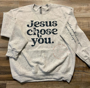 Jesus Chose You Crewneck